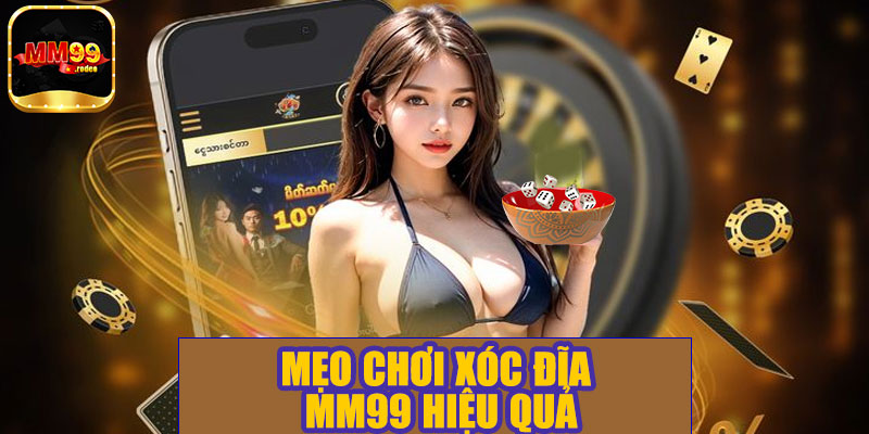 Mẹo chơi xóc đĩa MM99 hiệu quả