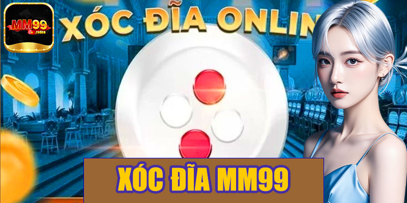 Xóc đĩa MM99 – Trải nghiệm cá cược đổi thưởng hấp dẫn