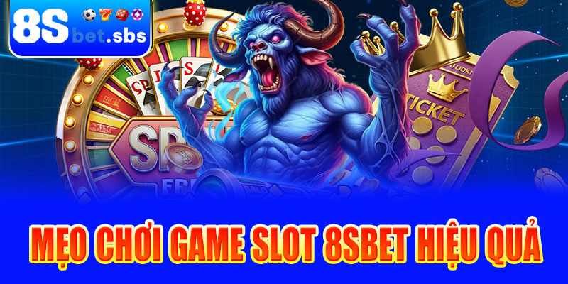 Mẹo chơi game slot 8sBet hiệu quả