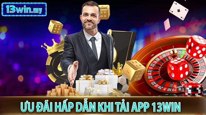 Ưu đãi hấp dẫn khi Tải App 13WIN 