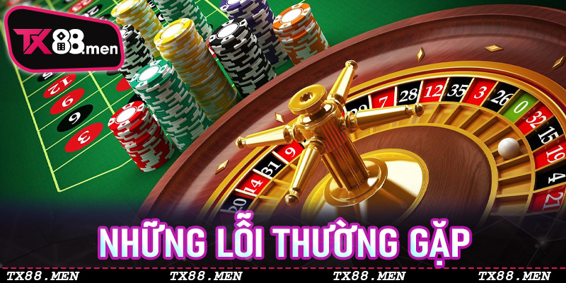 Những lỗi thường gặp và cách tránh khi chơi Roulette TX88