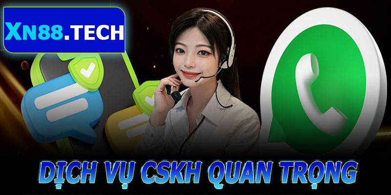 Dịch Vụ CSKH Quan Trọng Như Thế Nào Tại XN88