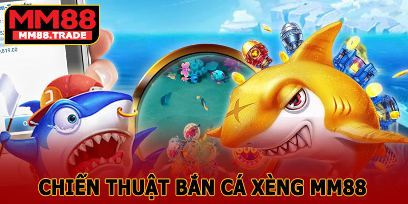 Chiến Thuật Bắn Cá Xèng MM88 Hiệu Quả