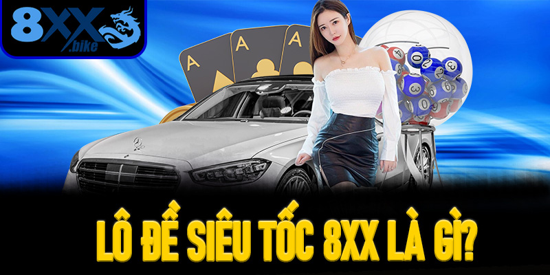 Lô Đề Siêu Tốc 8XX Là Gì – Bước Đột Phá Cho Kỷ Nguyên Số Học Thế Hệ Mới