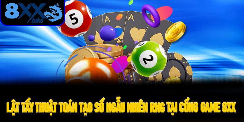 Lật Tẩy Thuật Toán Tạo Số Ngẫu Nhiên RNG Tại Cổng Game 8XX